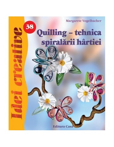 Quilling - tehnica spiralarii hartiei - Idei creative